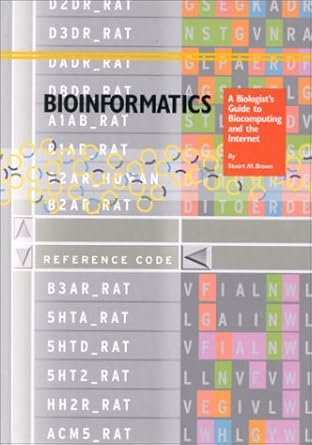 bioinformatics a biologists guide to biocomputing and the internet 1st edition stuart m brown 188129918x,