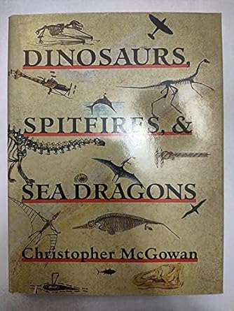 dinosaurs spitfires and sea dragons 1st edition christopher mcgowan 0674207696, 978-0674207691