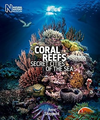 coral reefs secret cities of the sea 1st edition anne sheppard 0565093568, 978-0565093563