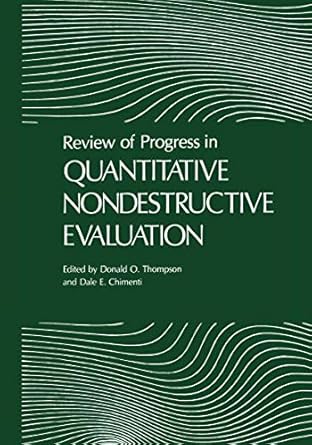 review of progress in quantitative nondestructive evaluation volume 8 part a and b 1st edition dale e