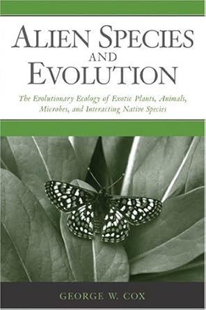 alien species and evolution the evolutionary ecology of exotic plants animals microbes and interacting native