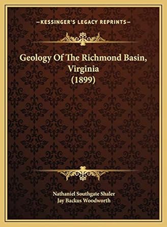 geology of the richmond basin virginia 1st edition nathaniel southgate shaler ,jay backus woodworth