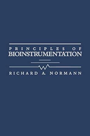 principles of bioinstrumentation 1st edition richard normann 047160514x, 978-0471605140