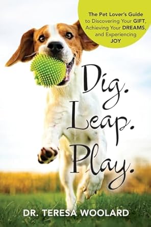 dig leap play the pet lovers guide to discovering your gift achieving your dreams and experiencing joy 1st