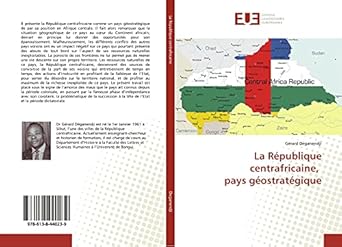la republique centrafricaine pays geostrategique 1st edition gerard deganendji 6138440234, 978-6138440239