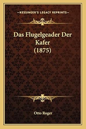 das flugelgeader der kafer 1st edition otto roger 1167448685, 978-1167448683