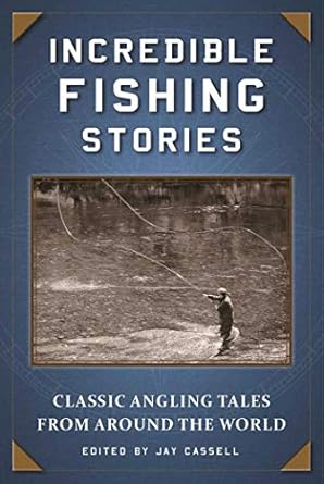 incredible fishing stories classic angling tales from around the world 1st edition graham moore 1510713808,