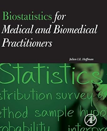 biostatistics for medical and biomedical practitioners 1st edition julien i e hoffman md frcp 0128023872,