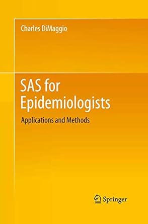 sas for epidemiologists applications and methods 1st edition charles dimaggio 1493942603, 978-1493942602