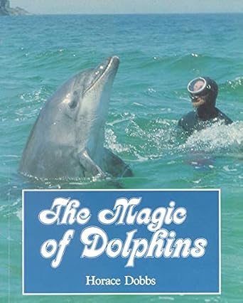 the magic of dolphins 1st edition horace dobbs 0718827783, 978-0718827786
