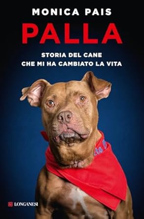 palla storia del cane che mi ha cambiato la vita 1st edition monica pais 8830460761, 978-8830460768