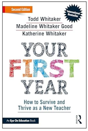 your first year how to survive and thrive as a new teacher 1st edition todd whitaker ,madeline whitaker good