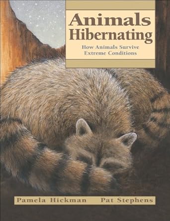 animals hibernating how animals survive extreme conditions 1st edition pamela hickman ,pat stephens
