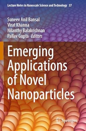 emerging applications of novel nanoparticles 1st edition suneev anil bansal ,virat khanna ,nilanthy