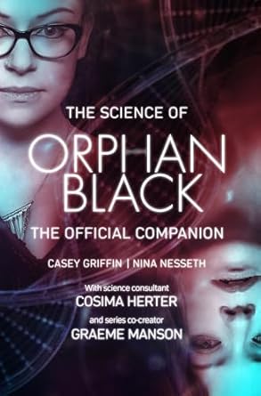 the science of orphan black the official companion 1st edition casey griffin ,nina nesseth ,graeme