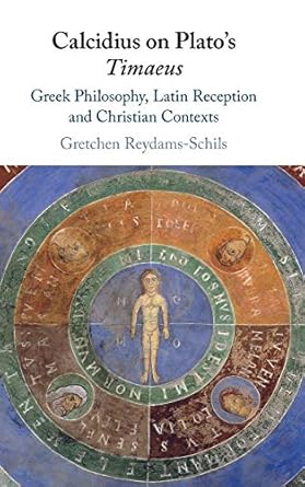 calcidius on platos timaeus greek philosophy latin reception and christian contexts 1st edition gretchen