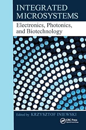 integrated microsystems electronics photonics and biotechnology 1st edition krzysztof iniewski 1439836205,