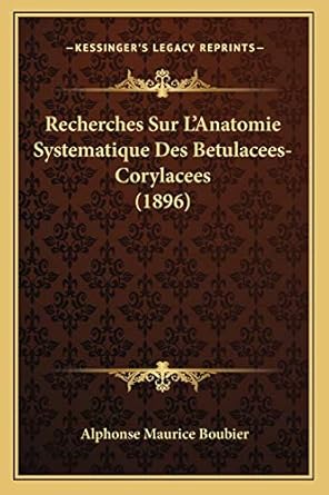 recherches sur lanatomie systematique des betulacees corylacees 1st edition alphonse maurice boubier