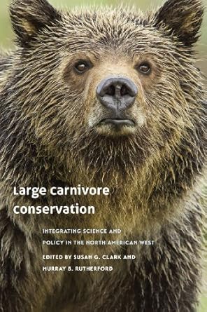 large carnivore conservation integrating science and policy in the north american west 1st edition susan g