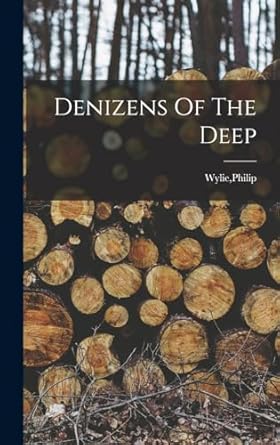 denizens of the deep 1st edition philip wylie 101565407x, 978-1015654075