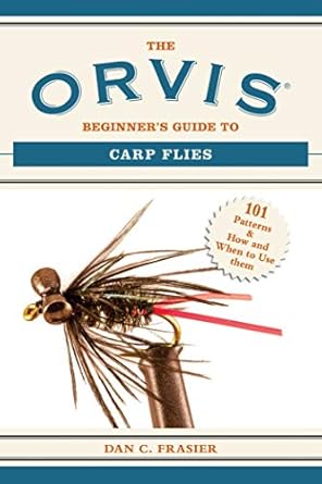 the orvis beginners guide to carp flies 101 patterns and how and when to use them 1st edition dan c frasier