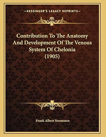 contribution to the anatomy and development of the venous system of chelonia 1st edition frank albert