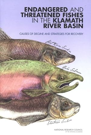endangered and threatened fishes in the klamath river basin causes of decline and strategies for recovery 1st