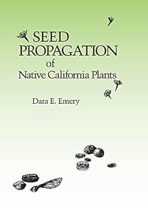 seed propagation of native california plants 1st edition dara e emery 091643611x, 978-0916436117
