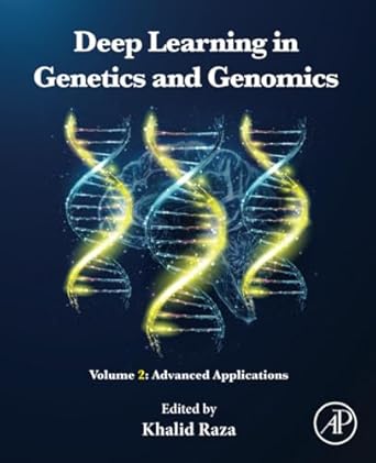 deep learning in genetics and genomics volume 2 advanced applications 1st edition khalid raza mca mphil and
