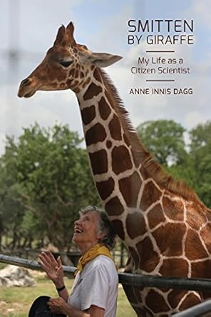 smitten by giraffe my life as a citizen scientist 1st edition anne innis dagg 0773547991, 978-0773547995