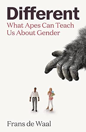 different what apes can teach us about gender 1st edition frans de waal 1783787309, 978-1783787302