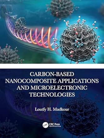 carbon based nanocomposite applications and microelectronic technologies 1st edition loutfy h madkour