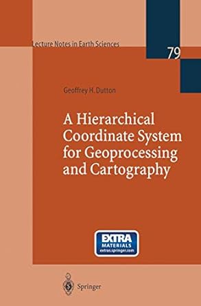 a hierarchical coordinate system for geoprocessing and cartography 1st edition geoffrey h dutton 3540649808,