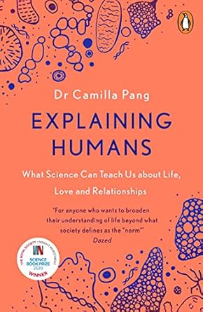 explaining humans what science can teach us about life love and relationships 1st edition camilla pang