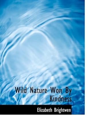wild nature won by kindness 1st edition elizabeth brightwen 0559110642, 978-0559110641