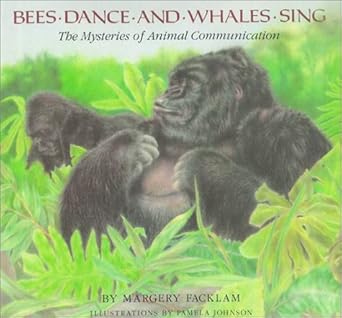 bees dance and whales sing the mysteries of animal communication 1st edition margery facklam ,pamela johnson