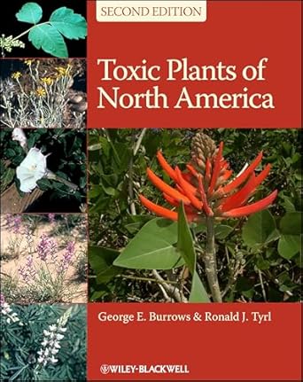 toxic plants of north america 1st edition george e burrows ,ronald j tyrl 0813820340, 978-0813820347