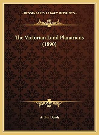 the victorian land planarians 1st edition arthur dendy 1169424260, 978-1169424265