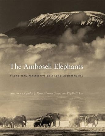 the amboseli elephants a long term perspective on a long lived mammal 1st edition cynthia j moss ,harvey