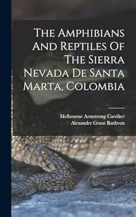 the amphibians and reptiles of the sierra nevada de santa marta colombia 1st edition alexander grant ruthven
