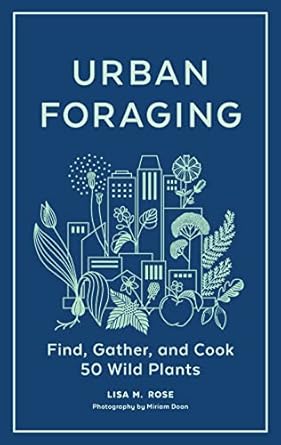 urban foraging find gather and cook 50 wild plants 1st edition lisa m rose ,miriam doan 1643260839,