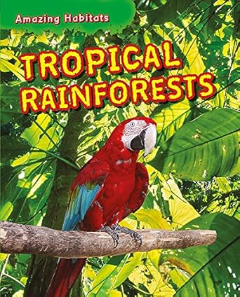 tropical rainforests 1st edition tim harris 1445132079, 978-1445132075