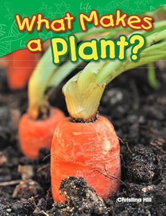 what makes a plant 1st edition christina hill 1480745596, 978-1480745599