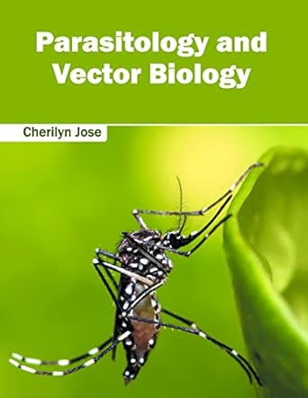 parasitology and vector biology 1st edition cherilyn jose 1682863514, 978-1682863510