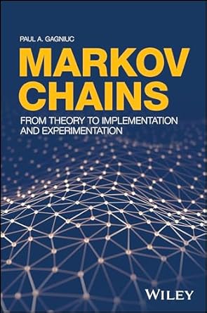 markov chains from theory to implementation and experimentation 1st edition paul a gagniuc 1119387558,