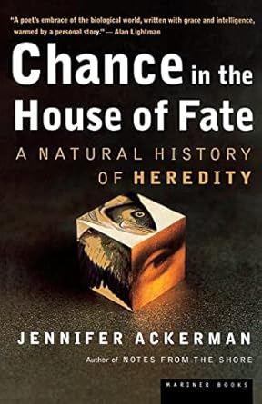 chance in the house of fate a natural history of heredity 1st edition jennifer ackerman 0618219099,
