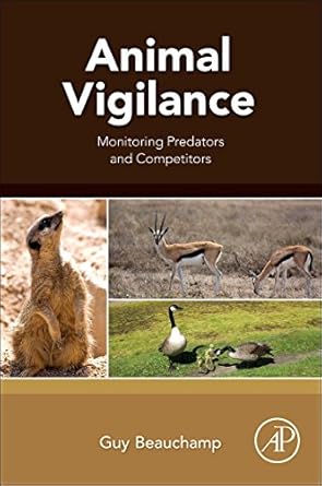 animal vigilance monitoring predators and competitors 1st edition guy beauchamp 0128019832, 978-0128019832