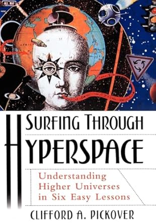 surfing through hyperspace understanding higher universes in six easy lessons 1st edition clifford a pickover