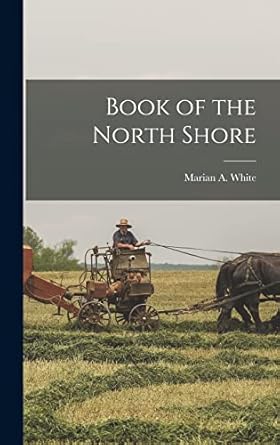 book of the north shore 1st edition marian a white 1017434123, 978-1017434125