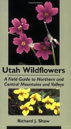 utah wildflowers a field guide to northern and central mountains and valleys 1st edition richard j shaw